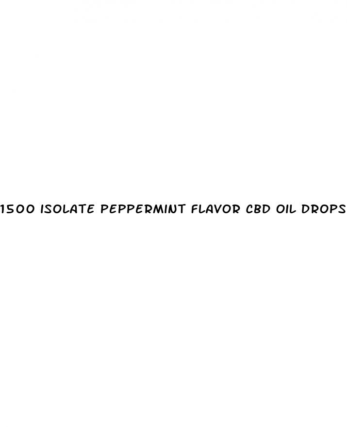 1500 isolate peppermint flavor cbd oil drops