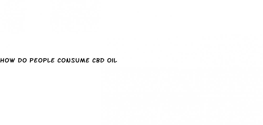 how do people consume cbd oil