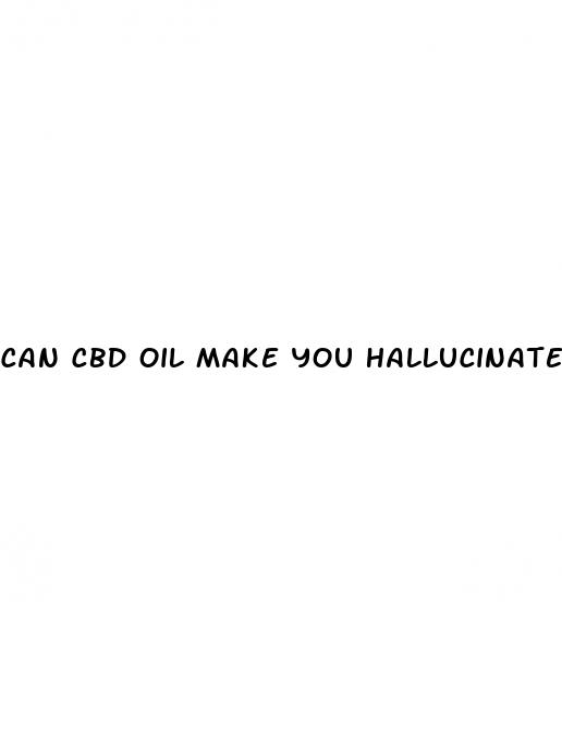 can cbd oil make you hallucinate