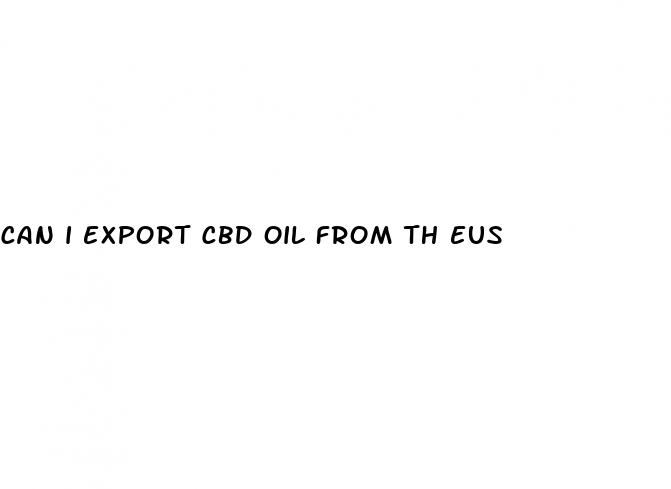 can i export cbd oil from th eus