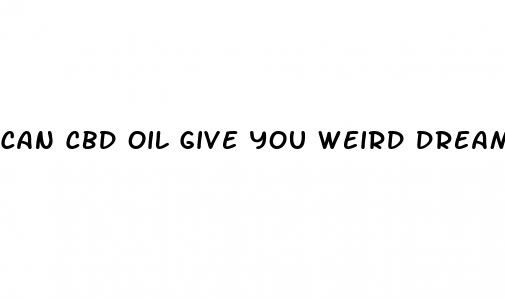 can cbd oil give you weird dreams