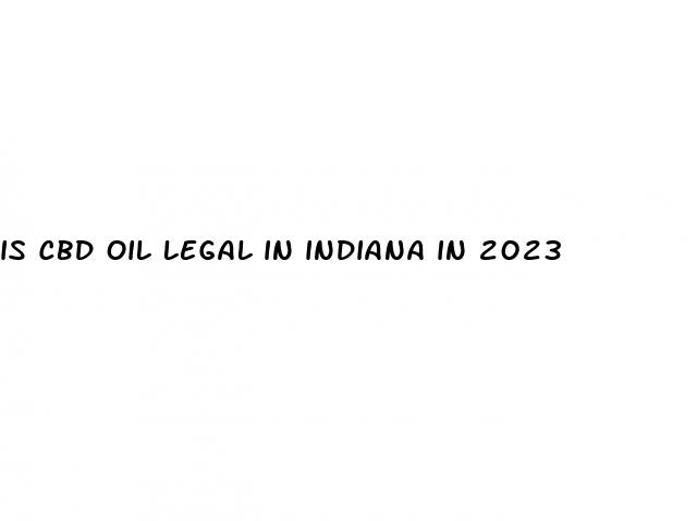 is cbd oil legal in indiana in 2023