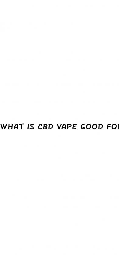 what is cbd vape good for