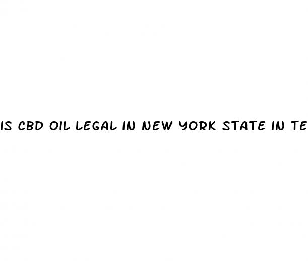 is cbd oil legal in new york state in texas
