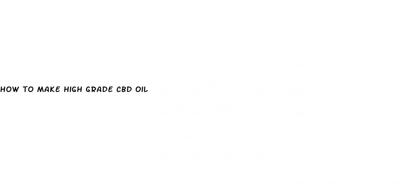 how to make high grade cbd oil