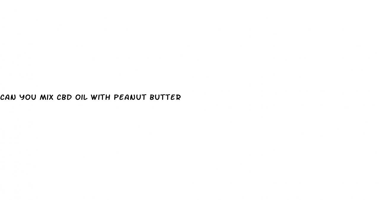 can you mix cbd oil with peanut butter