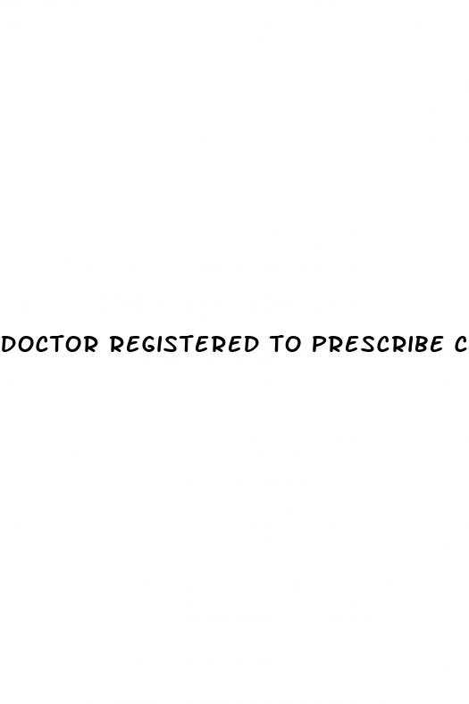 doctor registered to prescribe cbd oil near me
