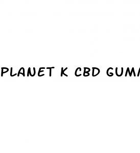 planet k cbd gummies
