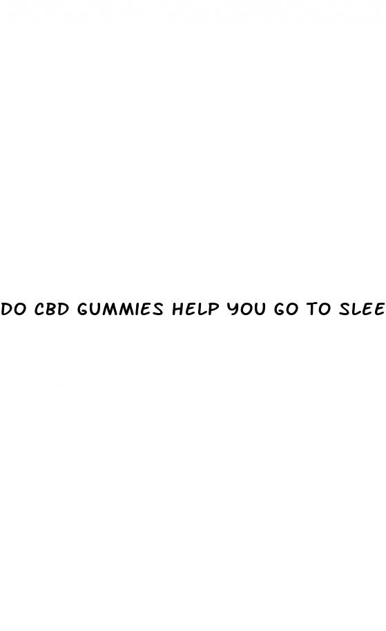 do cbd gummies help you go to sleep