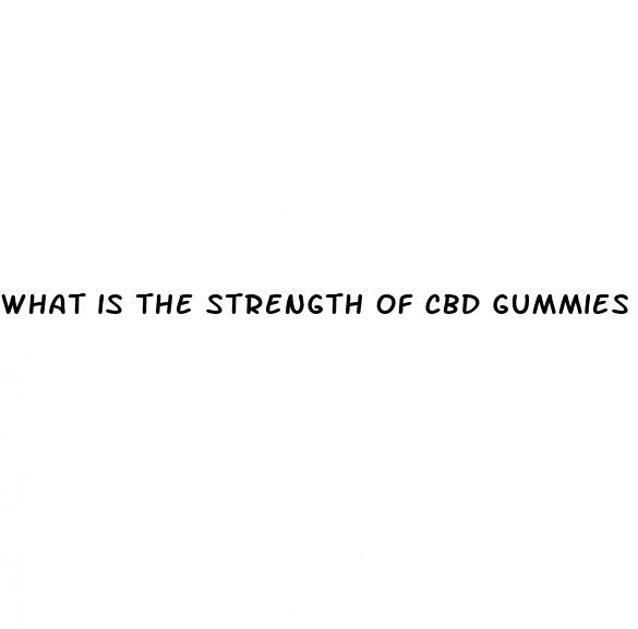what is the strength of cbd gummies