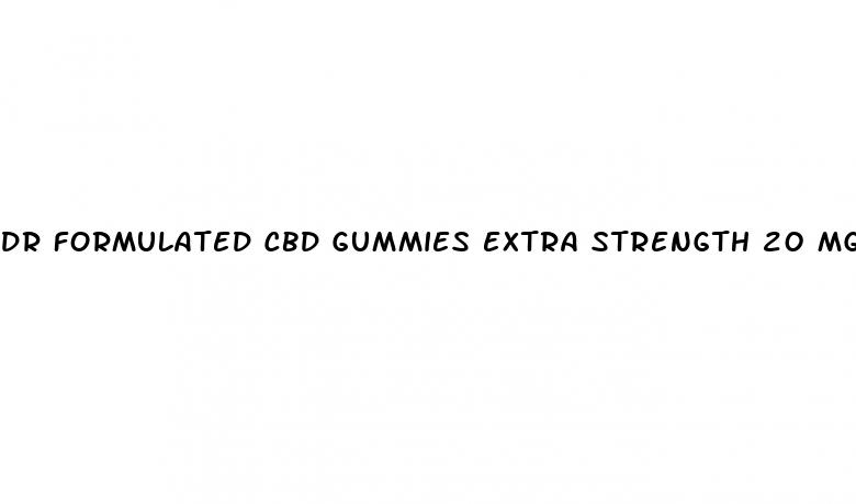 dr formulated cbd gummies extra strength 20 mg