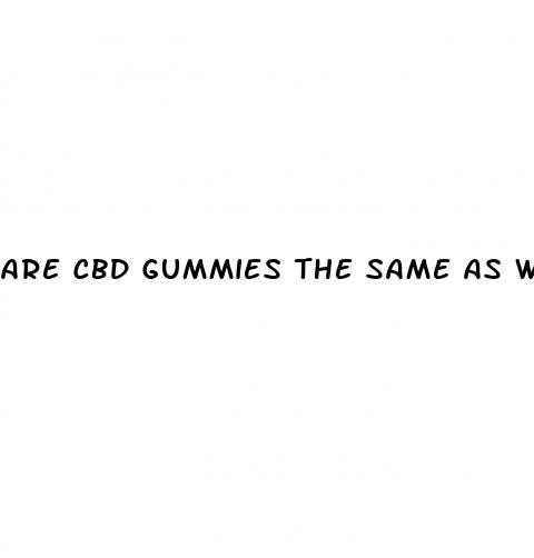 are cbd gummies the same as weed gummies