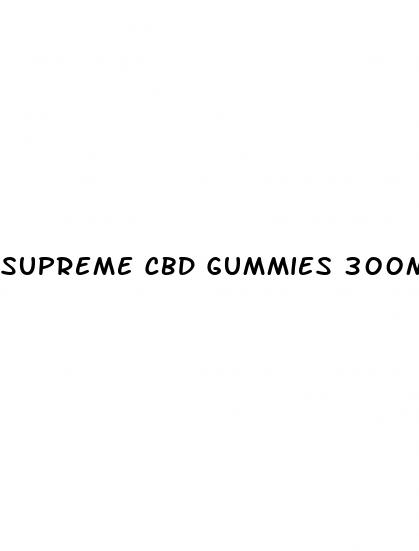 supreme cbd gummies 300mg