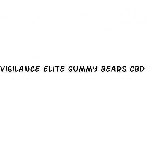 vigilance elite gummy bears cbd