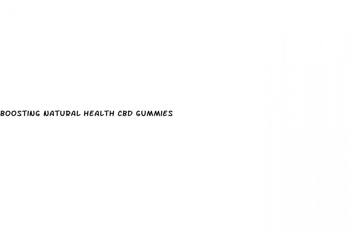 boosting natural health cbd gummies