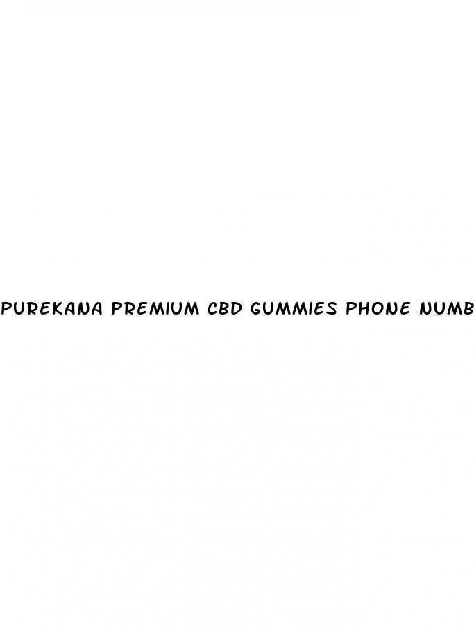purekana premium cbd gummies phone number