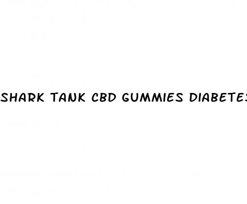 shark tank cbd gummies diabetes