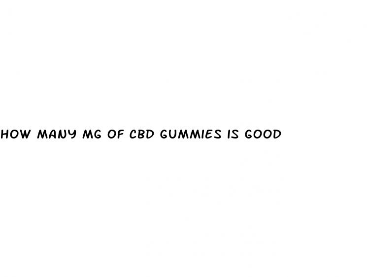 how many mg of cbd gummies is good
