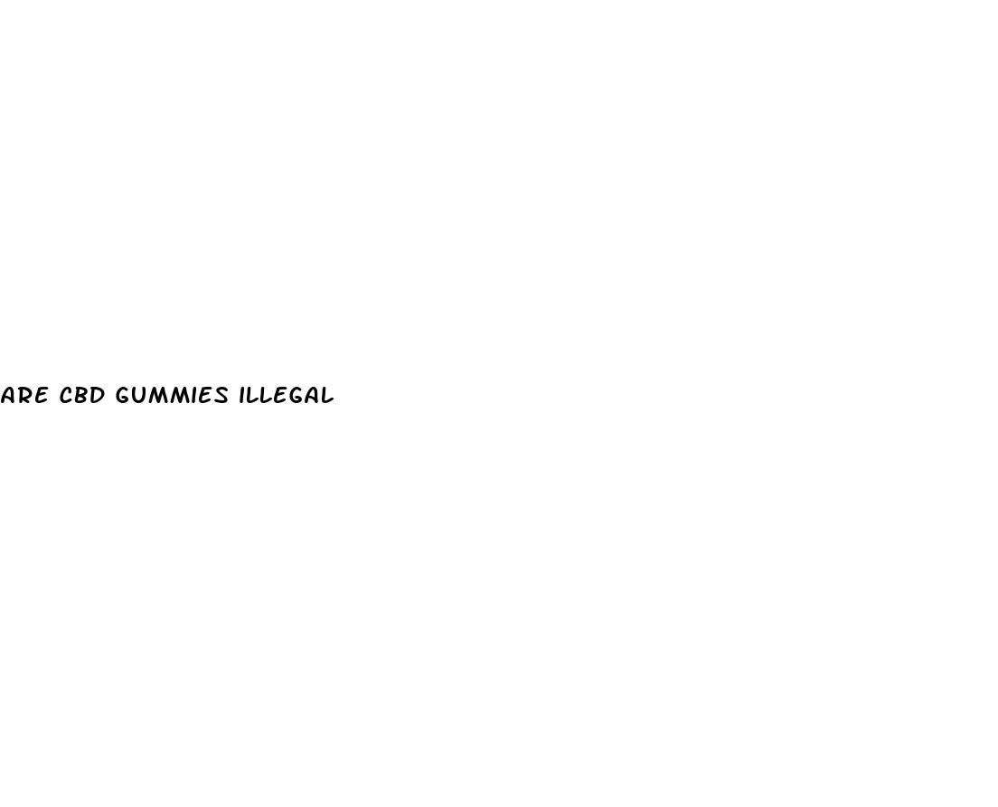 are cbd gummies illegal