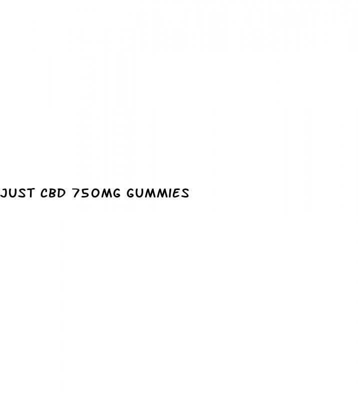 just cbd 750mg gummies