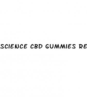 science cbd gummies review