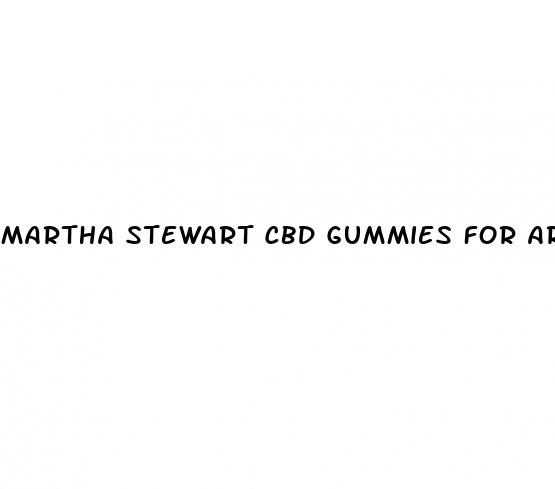 martha stewart cbd gummies for arthritis
