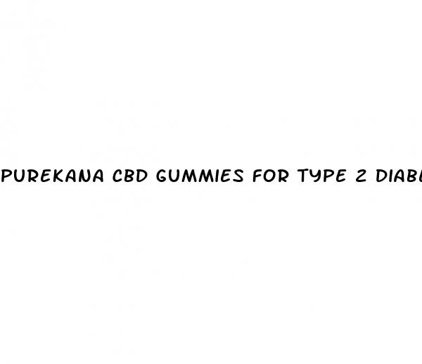 purekana cbd gummies for type 2 diabetes