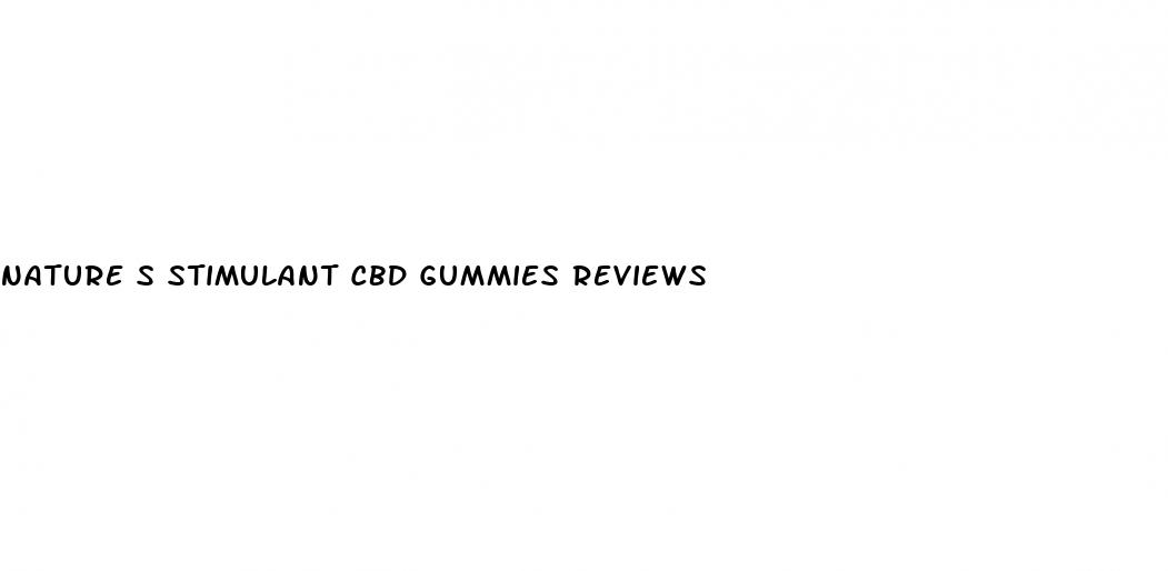 nature s stimulant cbd gummies reviews