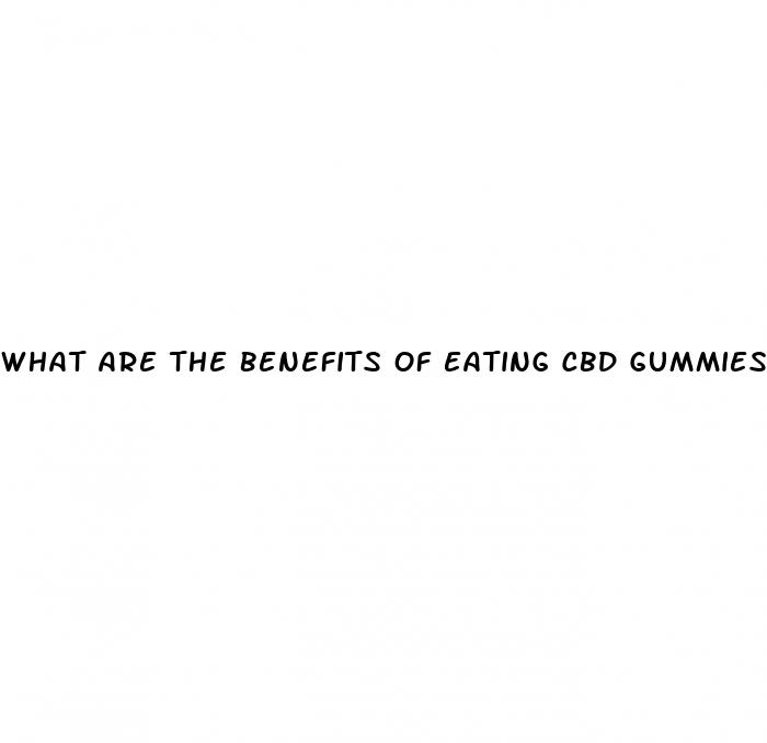 what are the benefits of eating cbd gummies