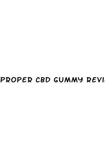proper cbd gummy reviews