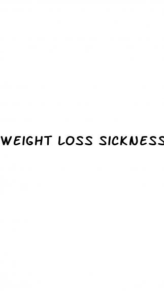 weight loss sickness