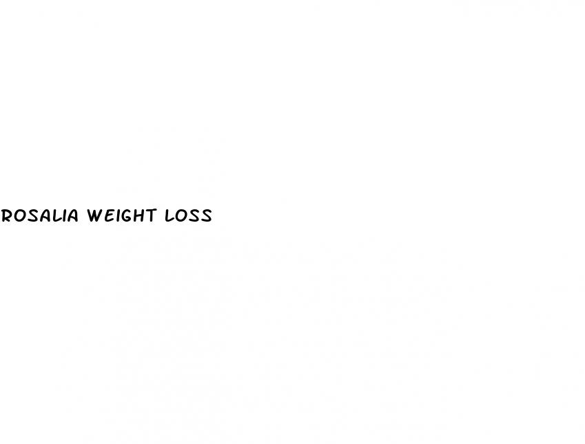 rosalia weight loss