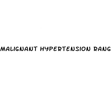 malignant hypertension range