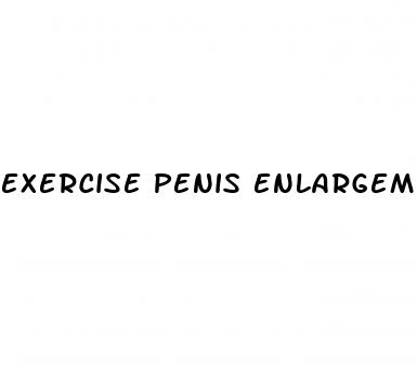 exercise penis enlargement