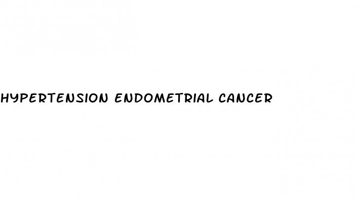 hypertension endometrial cancer