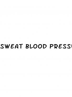 sweat blood pressure