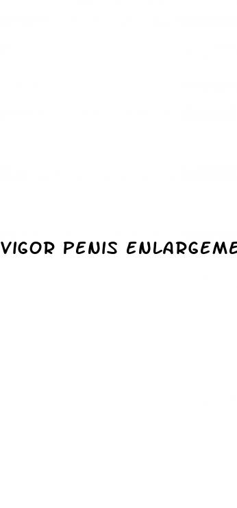 vigor penis enlargement