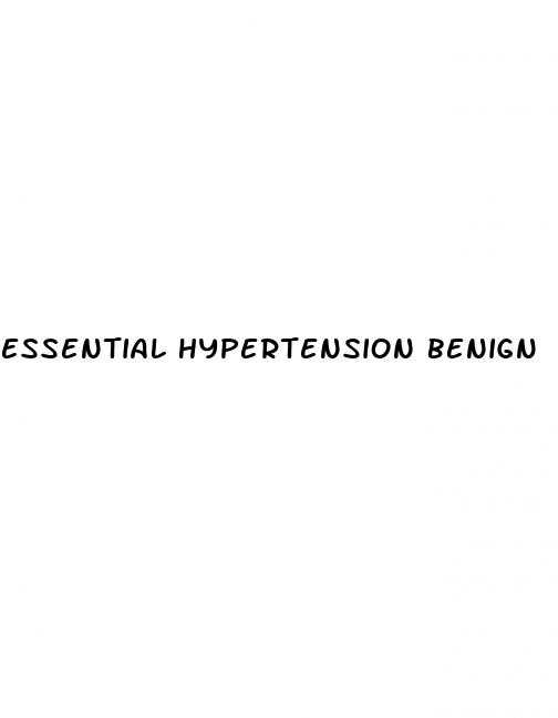 essential hypertension benign