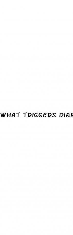 what triggers diabetes