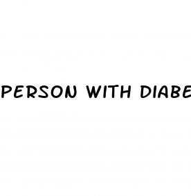 person with diabetes