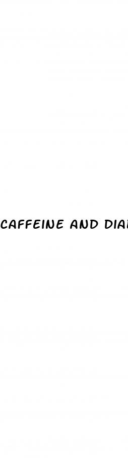 caffeine and diabetes
