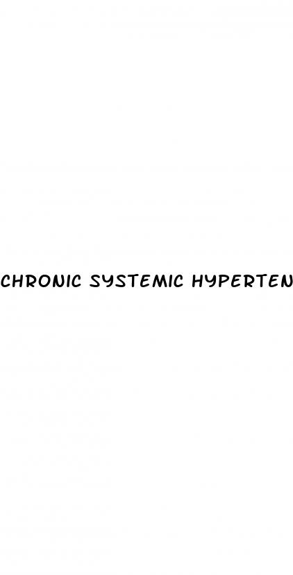 chronic systemic hypertension