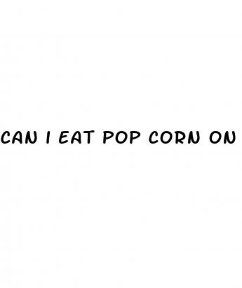 can i eat pop corn on keto diet