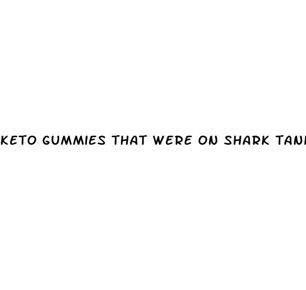 keto gummies that were on shark tank