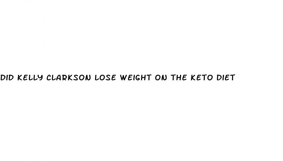 did kelly clarkson lose weight on the keto diet
