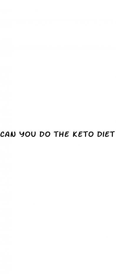 can you do the keto diet as a vegetarian