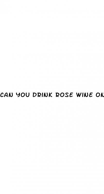 can you drink rose wine on keto diet