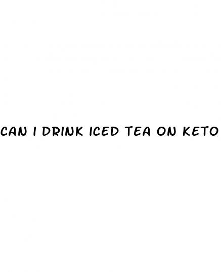 can i drink iced tea on keto diet