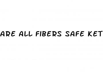 are all fibers safe keto diet
