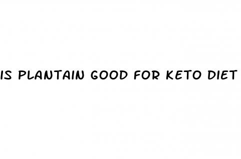 is plantain good for keto diet